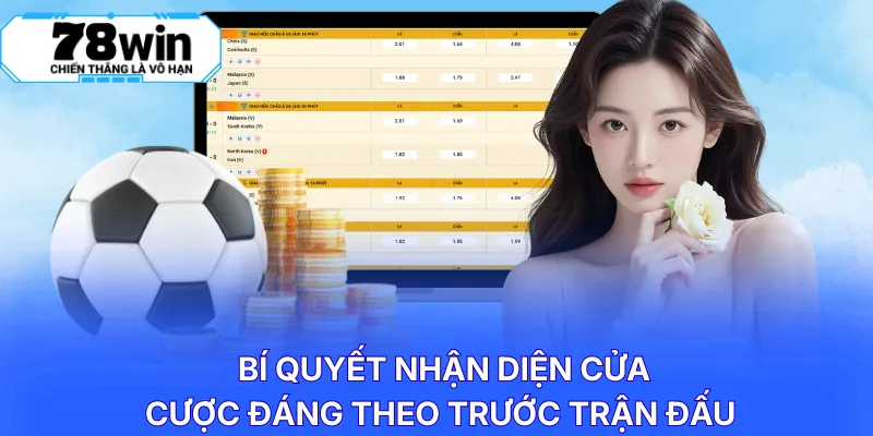Bí quyết nhận diện cửa cược đáng theo trước trận đấu 