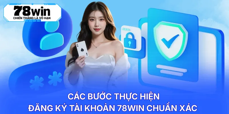 Các bước thực hiện đăng ký tài khoản 78WIN chuẩn xác