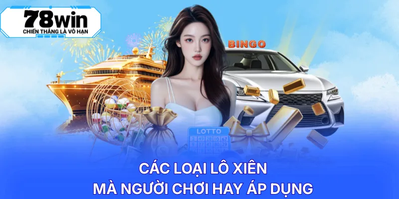 Các loại lô xiên mà người chơi hay áp dụng