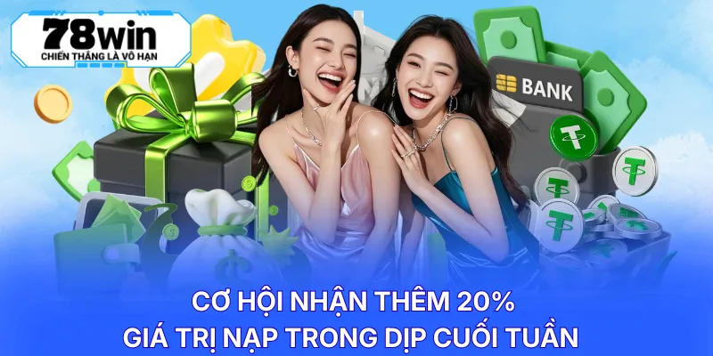 Cơ hội nhận thêm 20% giá trị nạp trong dịp cuối tuần