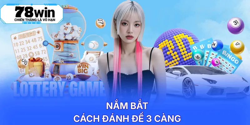 Nắm bắt cách đánh đề 3 càng