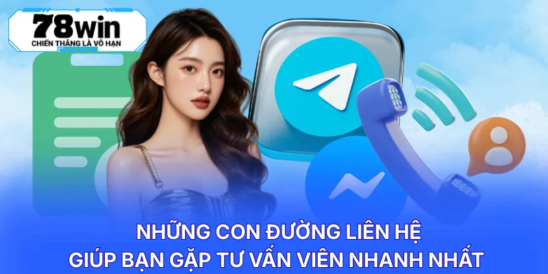 Những con đường liên hệ giúp bạn gặp tư vấn viên nhanh nhất