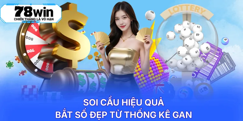 Soi cầu hiệu quả bắt số đẹp từ thống kê gan